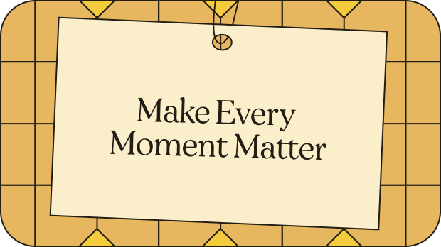 Decorative banner with text "Make Every Moment Matter" on a beige background with geometric border design